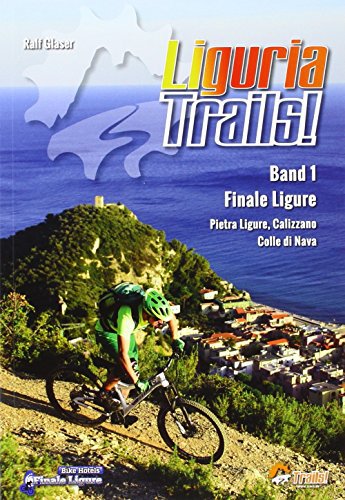 Verlag Ralf Glaser Liguria Trails Band 1 (TrailsBOOK / Mountainbike-Guides für Singletrail-Fans)