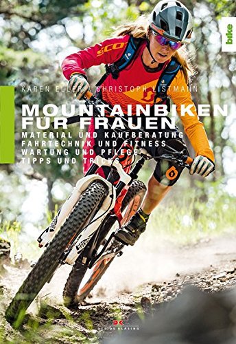 Delius Klasing Mountainbiken für Frauen: Material und Kaufberatung, Fahrtechnik und Fitness, Wartung und Pflege, Tipps und Tricks