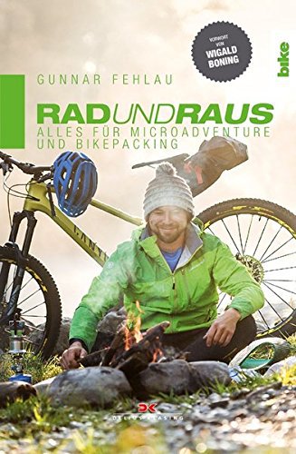 Delius Klasing Rad und Raus: Alles für Microadventure und Bikepacking