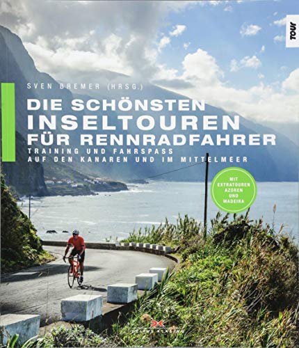 Delius Klasing Die schönsten Inseltouren für Rennradfahrer: Training und Fahrspaß auf den Kanaren und im Mittelmeer