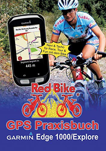 Books on Demand GPS Praxisbuch Garmin Edge 1000/Explore: Praxis- und modellbezogen für einen schnellen Einstieg (GPS Praxisbuch-Reihe von Red Bike)