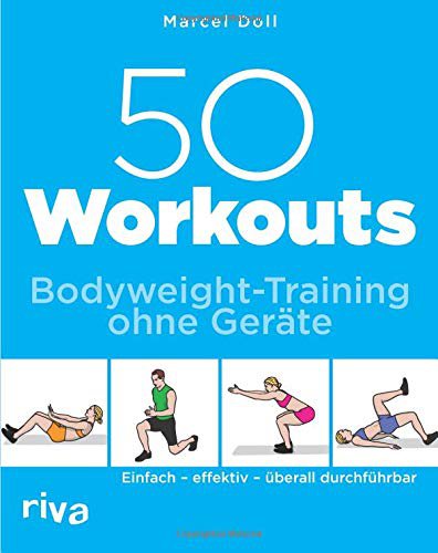 Riva 50 Workouts – Bodyweight-Training ohne Geräte: Einfach – effektiv – überall durchführbar