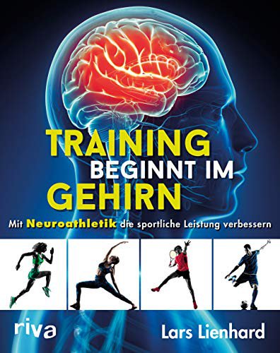 Riva Verlag Training beginnt im Gehirn: Mit Neuroathletik die sportliche Leistung verbessern