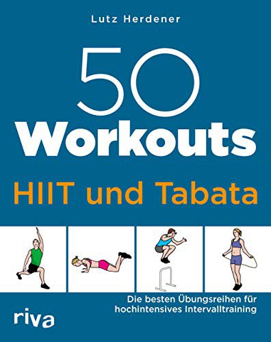 Riva 50 Workouts – HIIT und Tabata: Die besten Übungsreihen für hochintensives Intervalltraining