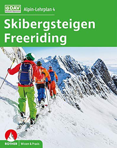 Bergverlag Rother Alpin-Lehrplan 4: Skibergsteigen - Freeriding (Alpin-Lehrplan (ehem. BLV))