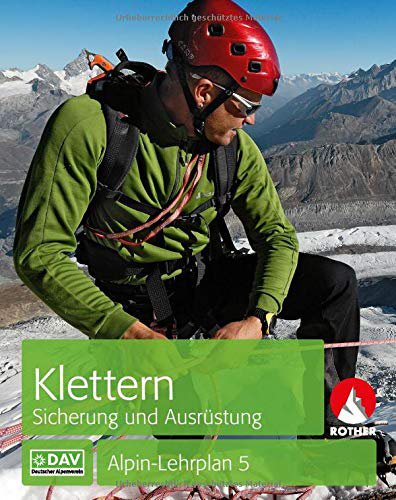 Bergverlag Rother Alpin-Lehrplan 5: Klettern - Sicherung und Ausrüstung (Alpin-Lehrplan (ehem. BLV))