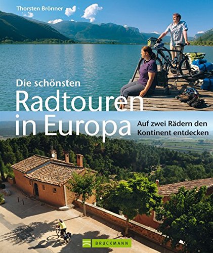 Bruckmann Verlag GmbH Die schönsten Radtouren in Europa: Auf zwei Rädern den Kontinent entdecken