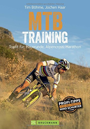 Bruckmann Mountainbiken: Training für Mountainbiker. Trainingskonzepte und Workouts für Grundlagentraining, Marathon- und Alpencross-Vorbereitung: Topfit für: Hausrunde, Alpencross, Marathon