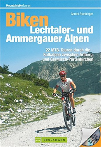 Bruckmann Biken Lechtaler- und Ammergauer Alpen: 22 MTB-Touren durch die Kalkalpen zwischen Arlberg und Garmisch-Partenkirchen (Mountainbiketouren)