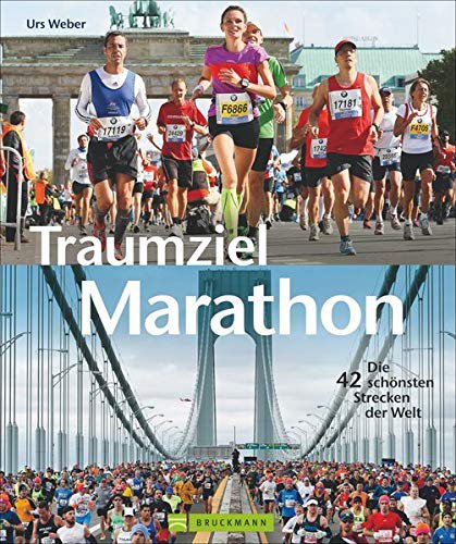 Bruckmann Traumziel Marathon: Die 42 schönsten Strecken der Welt