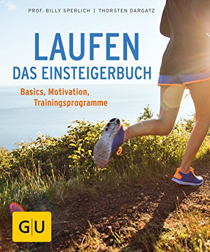 Gräfe & Unzer Laufen - Das Einsteigerbuch: Basics, Trainingspläne, richtige Ernährung (GU Ratgeber Gesundheit)