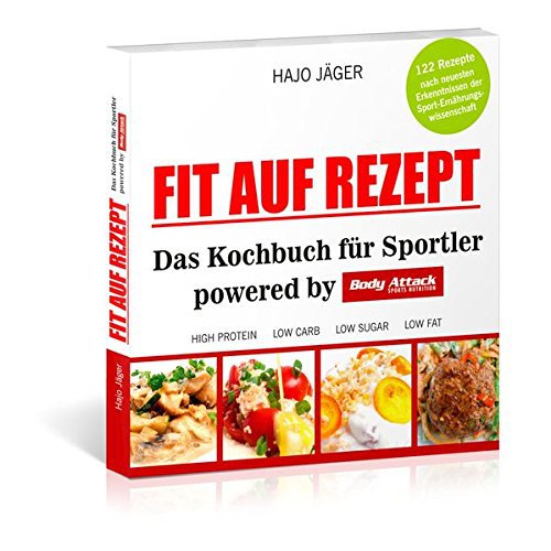 Draksal Fachverlag Fit auf Rezept: Das Kochbuch für Sportler powered by Body Attack Sports Nutrition
