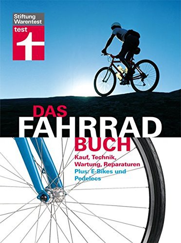 Stiftung Warentest Das Fahrradbuch: Kauf, Technik, Wartung, Reparaturen, E-Bikes und Pedelecs