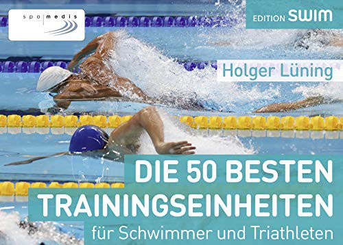 Spomedis Die 50 besten Trainingseinheiten für Schwimmer und Triathleten