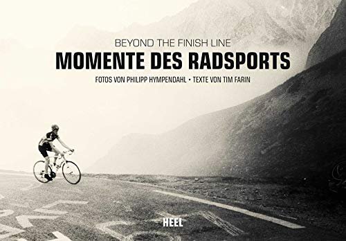 Heel Verlag GmbH Momente des Radsports: Beyond the Finish Line