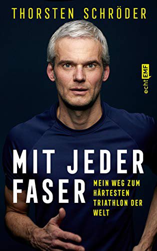 Emf Edition Michael Fischer Mit jeder Faser: Mein Weg zum härtesten Triathlon der Welt