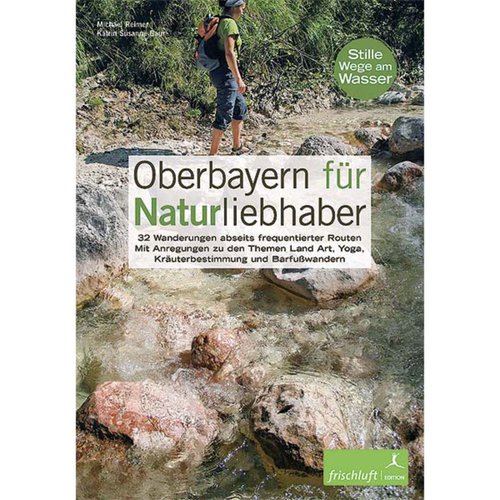 Frischluftedition Oberbayern für Naturliebhaber