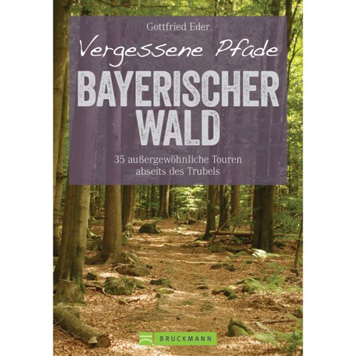 Bruckmann Vergessene Pfade Bayerischer Wald