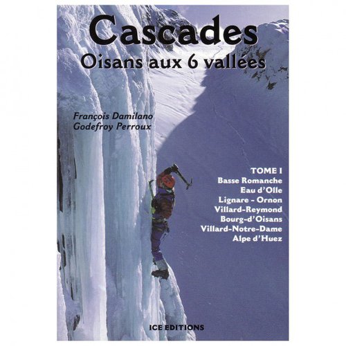 J M Editions Cascades: Massif de l'Oisans Vol. I