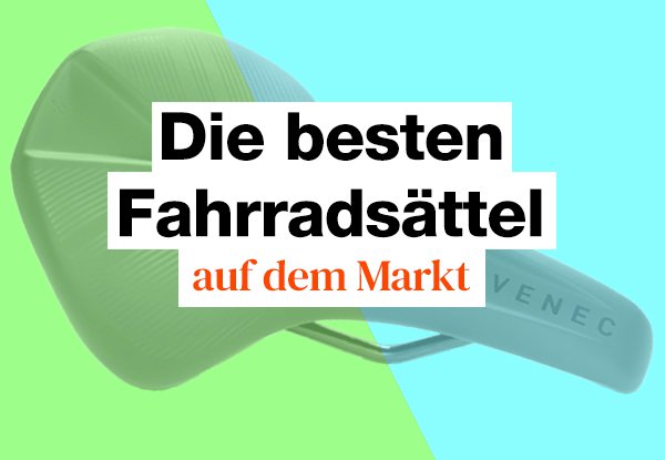 Fahrradsattel Test. Die besten Sattel für Damen und Herren.